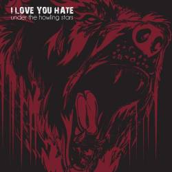 I Love You Hate : Under the Howling Stars